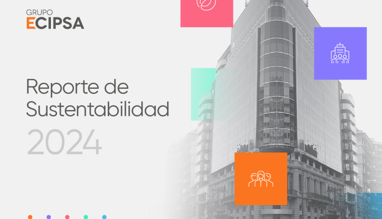 Grupo ECIPSA refuerza su compromiso con la sustentabilidad en su Reporte 2024: